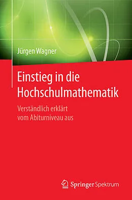 E-Book (pdf) Einstieg in die Hochschulmathematik von Jürgen Wagner