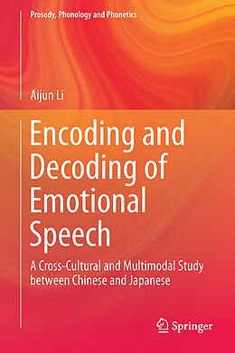 Livre Relié Encoding and Decoding of Emotional Speech de Aijun Li