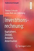 E-Book (pdf) Investitionsrechnung: Kapitalwert, Zinsfuß, Annuität, Amortisation von Thomas Schuster, Leona Rüdt von Collenberg