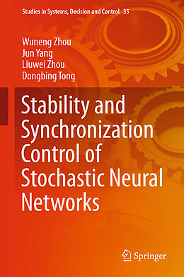 Livre Relié Stability and Synchronization Control of Stochastic Neural Networks de Wuneng Zhou, Dongbing Tong, Liuwei Zhou