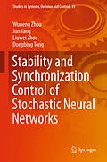 E-Book (pdf) Stability and Synchronization Control of Stochastic Neural Networks von Wuneng Zhou, Jun Yang, Liuwei Zhou