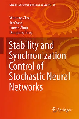E-Book (pdf) Stability and Synchronization Control of Stochastic Neural Networks von Wuneng Zhou, Jun Yang, Liuwei Zhou