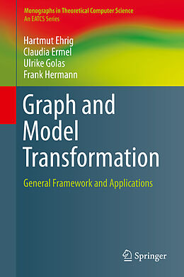 Livre Relié Graph and Model Transformation de Hartmut Ehrig, Frank Hermann, Ulrike Golas