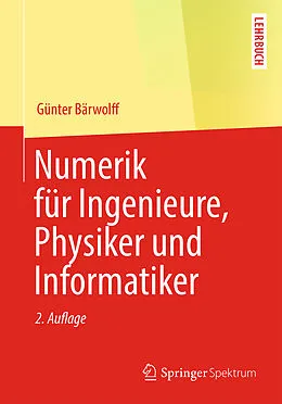 E-Book (pdf) Numerik für Ingenieure, Physiker und Informatiker von Günter Bärwolff