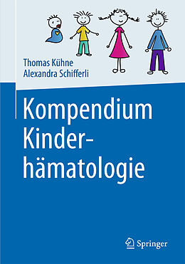 Kartonierter Einband Kompendium Kinderhämatologie von Thomas Kühne, Alexandra Schifferli