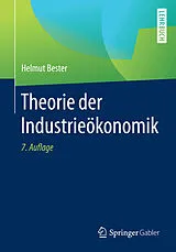 Kartonierter Einband Theorie der Industrieökonomik von Helmut Bester