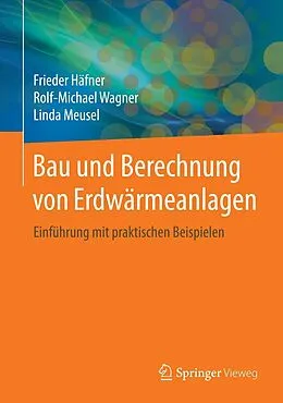 E-Book (pdf) Bau und Berechnung von Erdwärmeanlagen von Frieder Häfner, Rolf-Michael Wagner, Linda Meusel