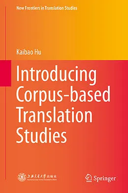 E-Book (pdf) Introducing Corpus-based Translation Studies von Kaibao Hu