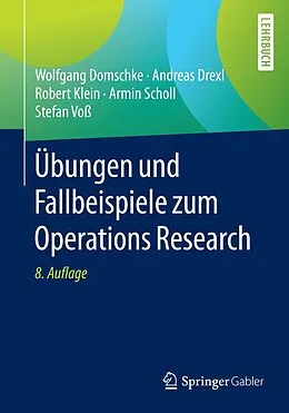 E-Book (pdf) Übungen und Fallbeispiele zum Operations Research von Wolfgang Domschke, Andreas Drexl, Robert Klein