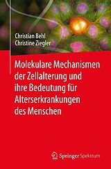 E-Book (pdf) Molekulare Mechanismen der Zellalterung und ihre Bedeutung für Alterserkrankungen des Menschen von Christian Behl, Christine Ziegler