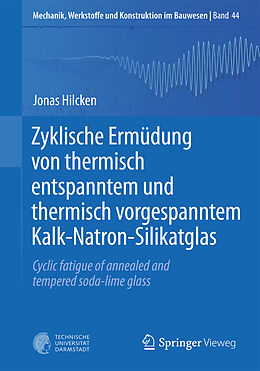 Kartonierter Einband Zyklische Ermüdung von thermisch entspanntem und thermisch vorgespanntem Kalk-Natron-Silikatglas von Jonas Hilcken