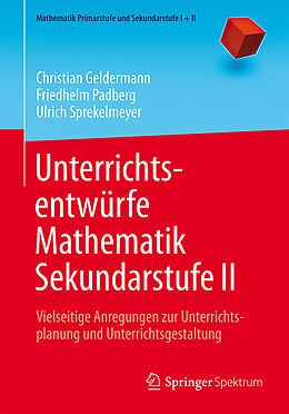 Kartonierter Einband Unterrichtsentwürfe Mathematik Sekundarstufe II von Christian Geldermann, Friedhelm Padberg, Ulrich Sprekelmeyer
