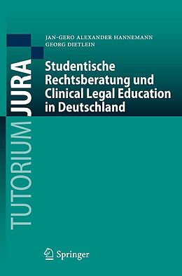 E-Book (pdf) Studentische Rechtsberatung und Clinical Legal Education in Deutschland von Jan-Gero Alexander Hannemann, Georg Dietlein