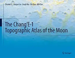 E-Book (pdf) The Chang'E-1 Topographic Atlas of the Moon von Chunlai Li, Jianjun Liu, Lingli Mu