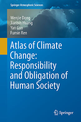 Fester Einband Atlas of Climate Change: Responsibility and Obligation of Human Society von Wenjie Dong, Fumin Ren, Yan Guo
