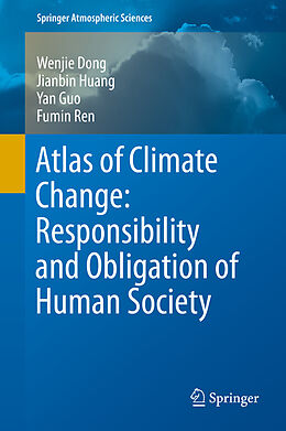 E-Book (pdf) Atlas of Climate Change: Responsibility and Obligation of Human Society von Wenjie Dong, Jianbin Huang, Yan Guo