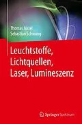 E-Book (pdf) Leuchtstoffe, Lichtquellen, Laser, Lumineszenz von Thomas Jüstel, Sebastian Schwung