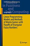 E-Book (pdf) Linear Programming Models and Methods of Matrix Games with Payoffs of Triangular Fuzzy Numbers von Deng-Feng Li