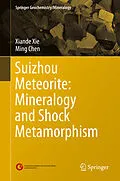 E-Book (pdf) Suizhou Meteorite: Mineralogy and Shock Metamorphism von Xiande Xie, Ming Chen