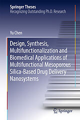 E-Book (pdf) Design, Synthesis, Multifunctionalization and Biomedical Applications of Multifunctional Mesoporous Silica-Based Drug Delivery Nanosystems von Yu Chen