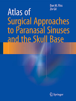 Fester Einband Atlas of Surgical Approaches to Paranasal Sinuses and the Skull Base von Ziv Gil, Dan M. Fliss