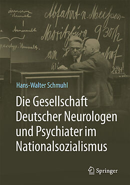 Fester Einband Die Gesellschaft Deutscher Neurologen und Psychiater im Nationalsozialismus von Hans-Walter Schmuhl
