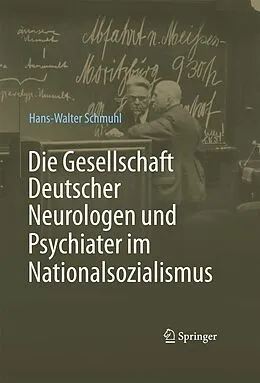 E-Book (pdf) Die Gesellschaft Deutscher Neurologen und Psychiater im Nationalsozialismus von Hans-Walter Schmuhl