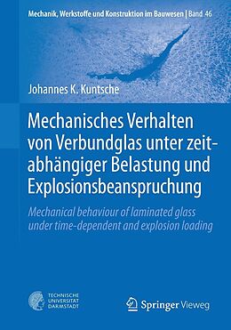 E-Book (pdf) Mechanisches Verhalten von Verbundglas unter zeitabhängiger Belastung und Explosionsbeanspruchung von Johannes K. Kuntsche