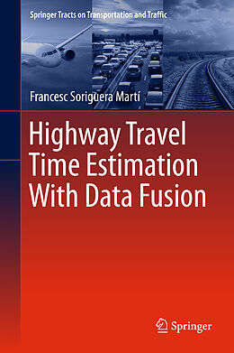 Fester Einband Highway Travel Time Estimation With Data Fusion von Francesc Soriguera Martí