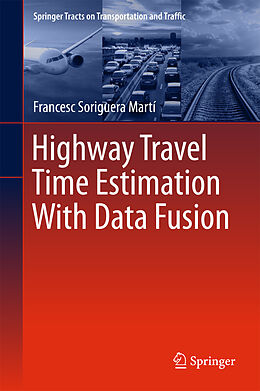 E-Book (pdf) Highway Travel Time Estimation With Data Fusion von Francesc Soriguera Martí