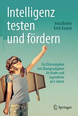 E-Book (pdf) Intelligenz testen und fördern von Irina Bosley, Erich Kasten