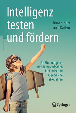 E-Book (pdf) Intelligenz testen und fördern von Irina Bosley, Erich Kasten