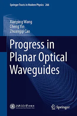 E-Book (pdf) Progress in Planar Optical Waveguides von Xianping Wang, Cheng Yin, Zhuangqi Cao