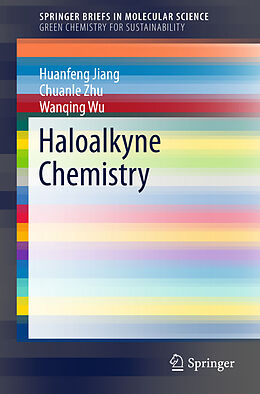 Couverture cartonnée Haloalkyne Chemistry de Huanfeng Jiang, Wanqing Wu, Chuanle Zhu