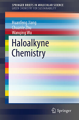 eBook (pdf) Haloalkyne Chemistry de Huanfeng Jiang, Chuanle Zhu, Wanqing Wu