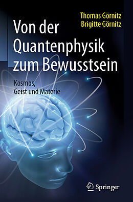 Fester Einband Von der Quantenphysik zum Bewusstsein von Thomas Görnitz, Brigitte Görnitz