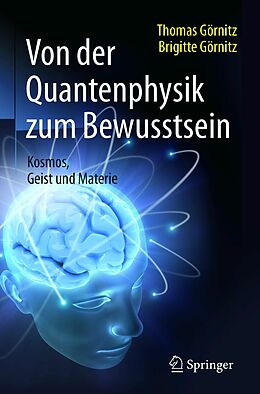 E-Book (pdf) Von der Quantenphysik zum Bewusstsein von Thomas Görnitz, Brigitte Görnitz