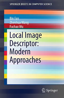 E-Book (pdf) Local Image Descriptor: Modern Approaches von Bin Fan, Zhenhua Wang, Fuchao Wu
