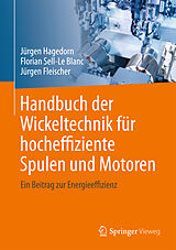 Fester Einband Handbuch der Wickeltechnik für hocheffiziente Spulen und Motoren von Jürgen Hagedorn, Florian Sell-Le Blanc, Jürgen Fleischer
