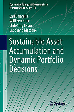 Livre Relié Sustainable Asset Accumulation and Dynamic Portfolio Decisions de Carl Chiarella, Lebogang Mateane, Chih-Ying Hsiao