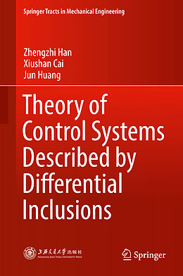 Livre Relié Theory of Control Systems Described by Differential Inclusions de Zhengzhi Han, Jun Huang, Xiushan Cai