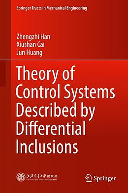 E-Book (pdf) Theory of Control Systems Described by Differential Inclusions von Zhengzhi Han, Xiushan Cai, Jun Huang