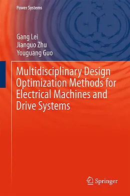 E-Book (pdf) Multidisciplinary Design Optimization Methods for Electrical Machines and Drive Systems von Gang Lei, Jianguo Zhu, Youguang Guo