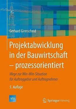 E-Book (pdf) Projektabwicklung in der Bauwirtschaft  prozessorientiert von Gerhard Girmscheid