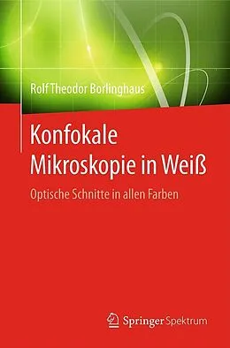 E-Book (pdf) Konfokale Mikroskopie in Weiß von Rolf Theodor Borlinghaus