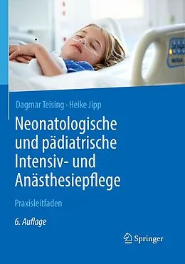 E-Book (pdf) Neonatologische und pädiatrische Intensiv- und Anästhesiepflege von Dagmar Teising, Heike Jipp
