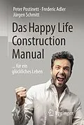E-Book (pdf) Das Happy Life Construction Manual von Peter Postinett, Frederic Adler, Jürgen Schmitt