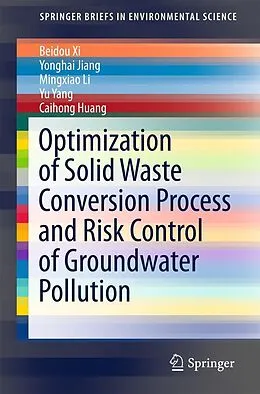 E-Book (pdf) Optimization of Solid Waste Conversion Process and Risk Control of Groundwater Pollution von Beidou Xi, Yonghai Jiang, Mingxiao Li