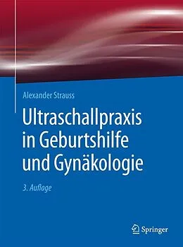 E-Book (pdf) Ultraschallpraxis in Geburtshilfe und Gynäkologie von Alexander Strauss