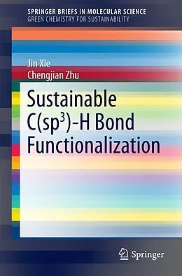 E-Book (pdf) Sustainable C(sp3)-H Bond Functionalization von Jin Xie, Chengjian Zhu